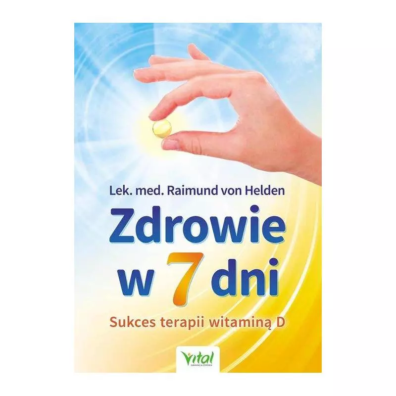 ZDROWIE W 7 DNI SUKCES TERAPII WITAMINĄ D Helden von Raimund - Vital