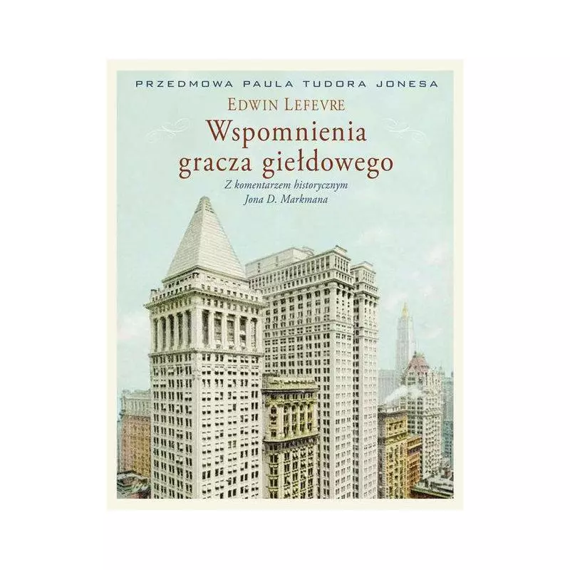 WSPOMNIENIA GRACZA GIEŁDOWEGO Edwin Lefevre, Jon Markman - Linia