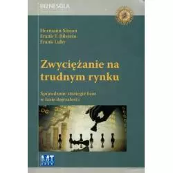 ZWYCIĘŻANIE NA TRUDNYM RYNKU SPRAWDZONE STRATEGIE FIRM W FAZIE DOJRZAŁOŚCI Simon Hermann, Bilstein Frank F., Luby Frank -...