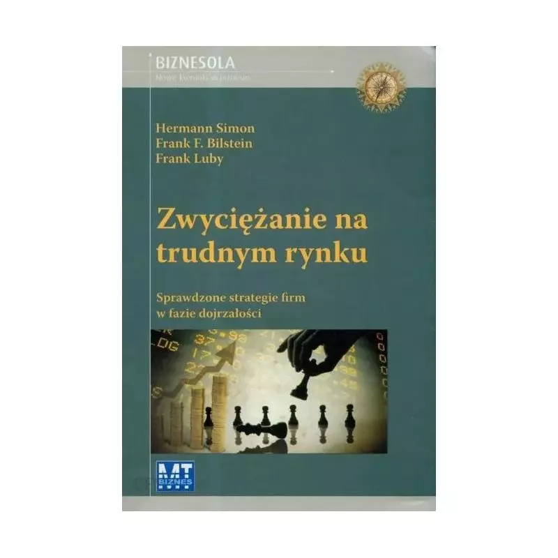 ZWYCIĘŻANIE NA TRUDNYM RYNKU SPRAWDZONE STRATEGIE FIRM W FAZIE DOJRZAŁOŚCI Simon Hermann, Bilstein Frank F., Luby Frank -...