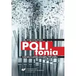 POLIFONIA LITERATURA POLSKA POCZĄTKU XXI WIEKU Agnieszka Nęcka - Wydawnictwo Uniwersytetu Śląskiego