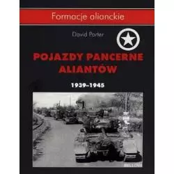 POJAZDY PANCERNE ALIANTÓW 1939-1945 David Porter - Bellona