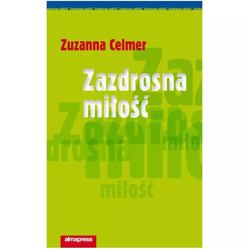 ZAZDROSNA MIŁOŚĆ Zuzanna Celmer - Alma Press