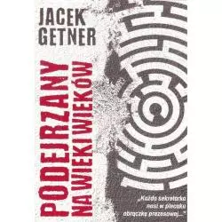 PODEJRZANY NA WIEKI WIEKÓW Jacek Getner - Zakamycze