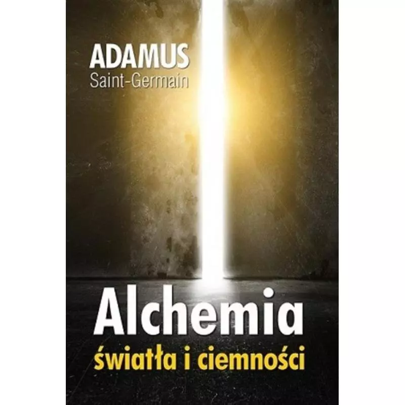 ALCHEMIA ŚWIATŁA I CIEMNOŚCI Adamus Saint-Germain - Biały Wiatr
