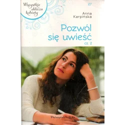 POZWÓL SIĘ UWIEŚĆ 2 Anna Karpińska - Edipresse Książki