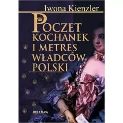 POCZET KOCHANEK I METRES WŁADCÓW POLSKI Iwona Kienzler - Bellona