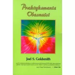 PRAKTYKOWANIE OBECNOŚCI Joel S. Goldsmith - Biblioteka Nowej Ziemi