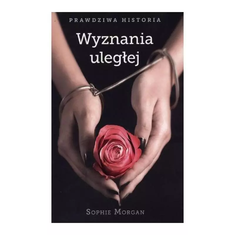 WYZNANIA ULEGŁEJ Sophie Morgan - Hachette