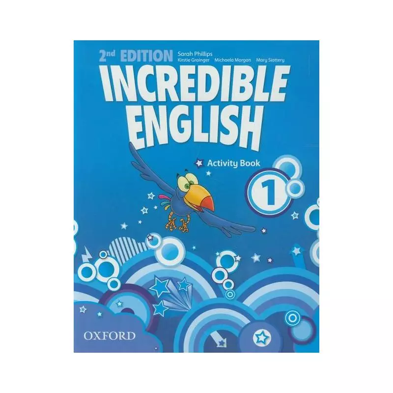 INCREDIBLE ENGLISH 2E 1 AB Sarah Phillips, Mary Slattery, Michaela Morgan - Oxford