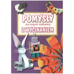 POMYSŁY NA SUPER ZABAWĘ Z WYCINANIEM - Martel