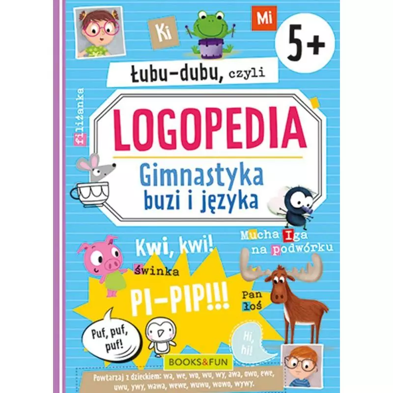 ŁUBU-DUBU CZYLI LOGOPEDIA GIMNASTYKA BUZI I JĘZYKA 5+ - Books and Fun