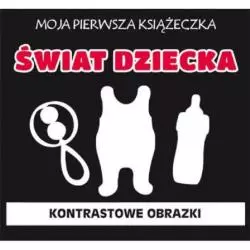 MOJA PIERWSZA KSĄŻECZKA ŚWIAT DZIECKA KONTRASTOWE OBRAZKI - Literat