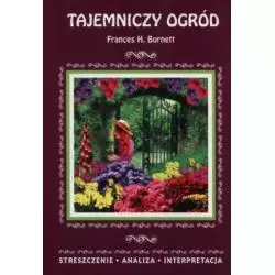 TAJEMNICZY OGRÓD STRESZCZENIE ANALIZA INTERPRETACJA - Literat