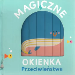 PRZECIWIEŃSTWA. MAGICZNE OKIENKA - Yoyo Books