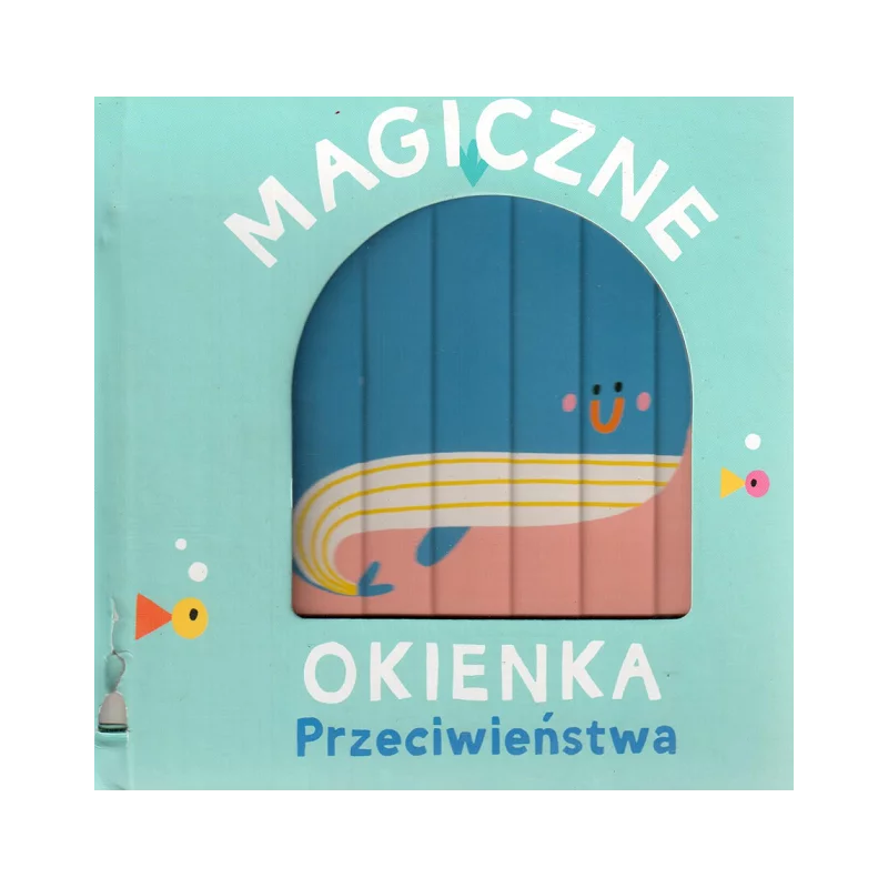 PRZECIWIEŃSTWA. MAGICZNE OKIENKA - Yoyo Books