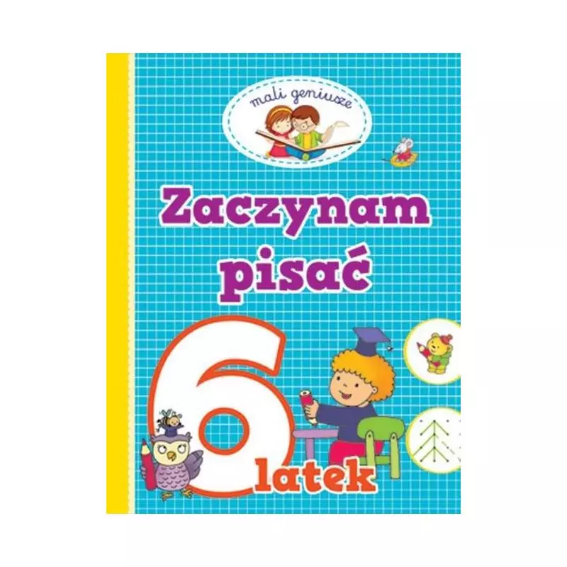 MALI GENIUSZE ZACZYNAMY PISAĆ 6 LATEK - Świat Książki