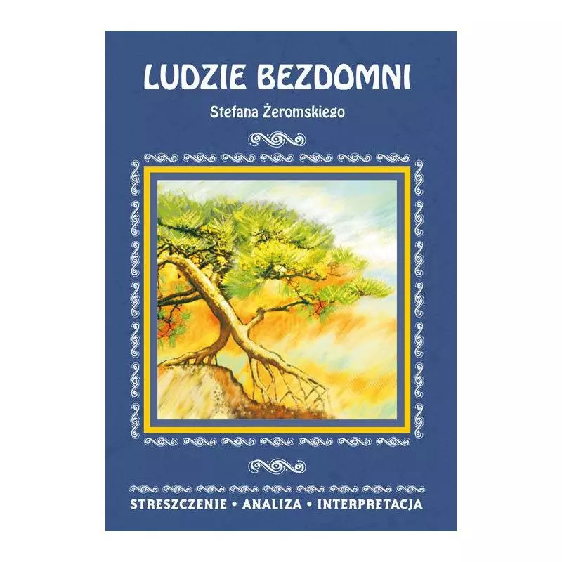 LUDZIE BEZDOMNI STEFANA ŻEROMSKIEGO STRESZCZENIE, ANALIZA, INTERPRETACJA Justyna Kubryn - Literat