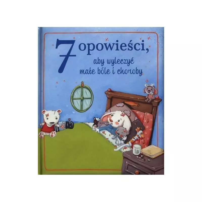 7 OPOWIEŚCI, ABY WYLECZYĆ MAŁE BÓLE I CHOROBY - Olesiejuk