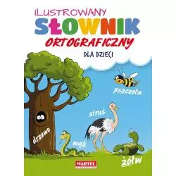 ILUSTROWANY SŁOWNIK ORTOGRAFICZNY DLA DZIECI Agnieszka Nożyńska-Demianiuk - Martel