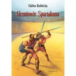 UCZNIOWIE SPARTAKUSA Halina Rudnicka - Siedmioróg