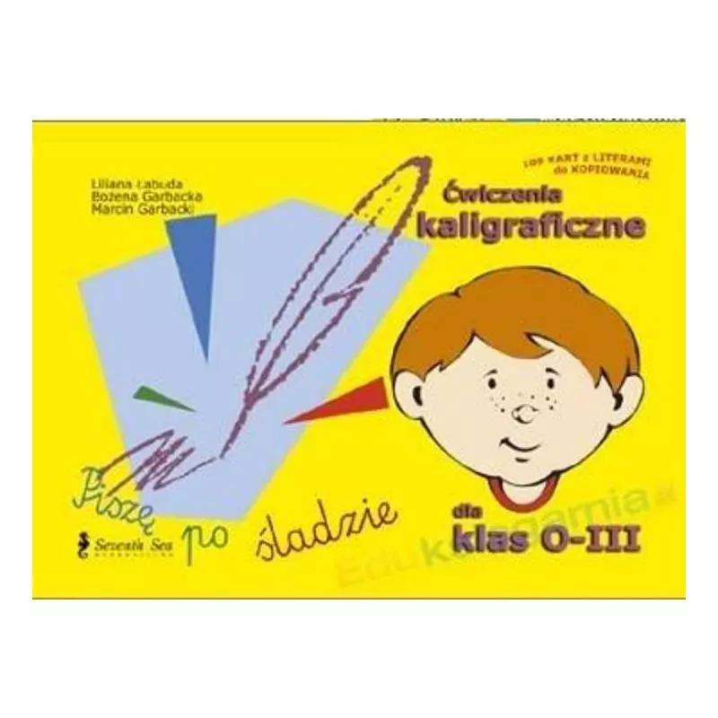 ĆWICZENIA KALIGRAFICZNE DLA KLAS 0-III PISZĘ PO ŚLADZIE Liliana Łabuda - Aksjomat