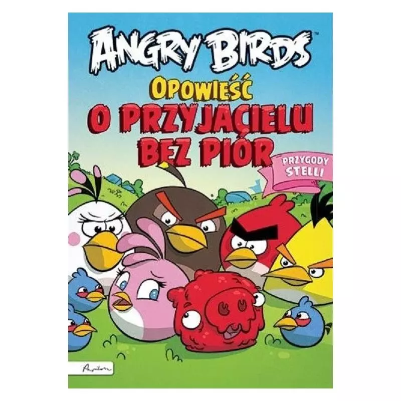 OPOWIEŚĆ O PRZYJACIELU BEZ PIÓR PRZYGODY STELLI ANGRY BIRDS - Papilon