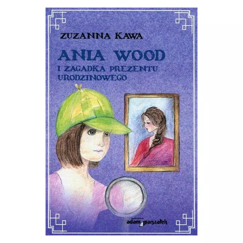 ANIA WOOD I ZAGADKA PREZENTU URODZINOWEGO Zuzanna Kawa - Adam Marszałek