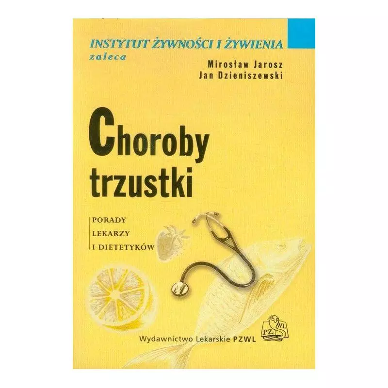 CHOROBY TRZUSTKI PORADY LEKARZY I DIETETYKÓW Mirosław Jarosz - Wydawnictwo Lekarskie PZWL