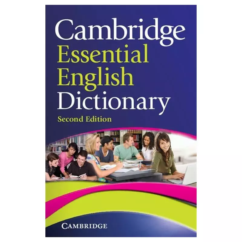 CAMBRIDGE ESSENTIAL ENGLISH DICTIONARY - Cambridge University Press