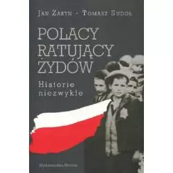 POLACY RATUJĄCY ŻYDÓW HISTORIE NIEZWYKŁE Jan Żaryn - Neriton