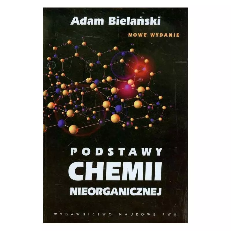 PODSTAWY CHEMII NIEORGANICZNEJ Adam Bielański - Wydawnictwo Naukowe PWN