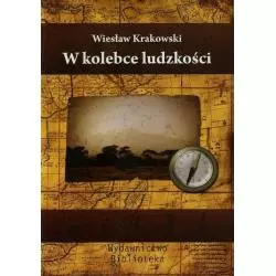 W KOLEBCE LUDZKOŚCI Wiesław Krakowski - Biblioteka