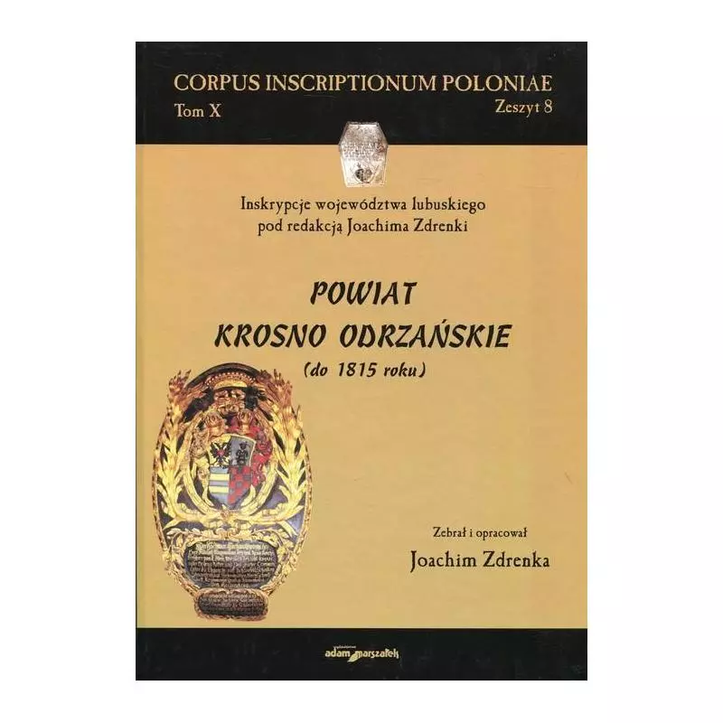 POWIAT KROSNO ODRZAŃSKIE DO 1815 ROKU Joachim Zdrenka - Adam Marszałek