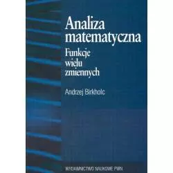 ANALIZA MATEMATYCZNA FUNKCJE WIELU ZMIENNYCH Andrzej Birkholc - PWN