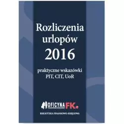 ROZLICZENIA URLOPÓW 2016 PRAKTYCZNE WSKAZÓWKI PIT CIT UOR - Oficyna Prawa Polskiego