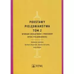 WYBRANE UMIEJĘTNOŚCI I PROCEDURY OPIEKI PIELĘGNIARSKIEJ. PODSTAWY PIELĘGNIARSTWA 2 - Wydawnictwo Lekarskie PZWL