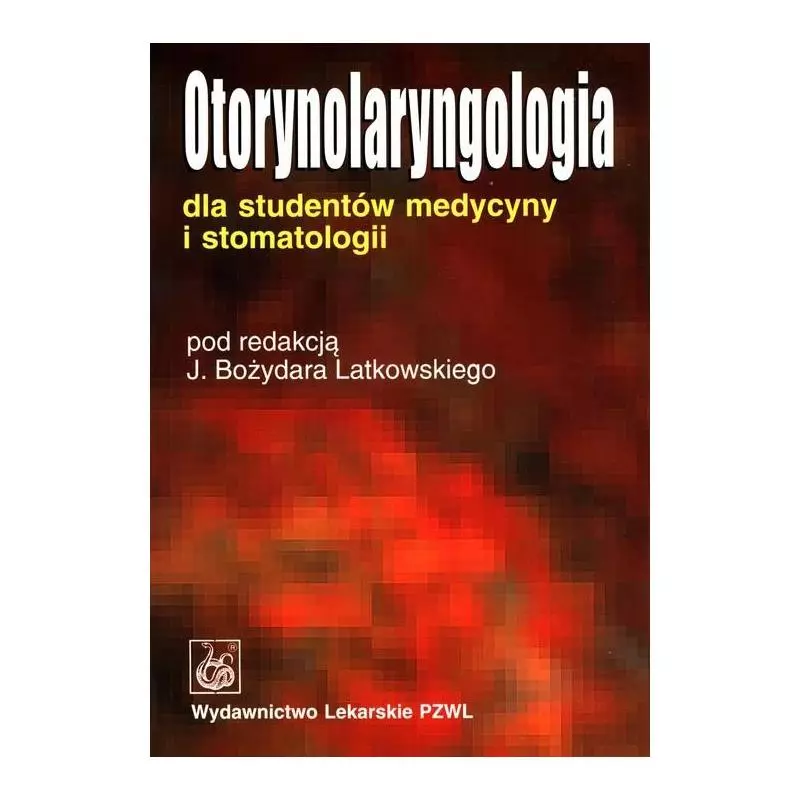 OTORYNOLARYNGOLOGIA DLA STUDENTÓW MEDYCYNY I STOMATOLOGII - Wydawnictwo Lekarskie PZWL