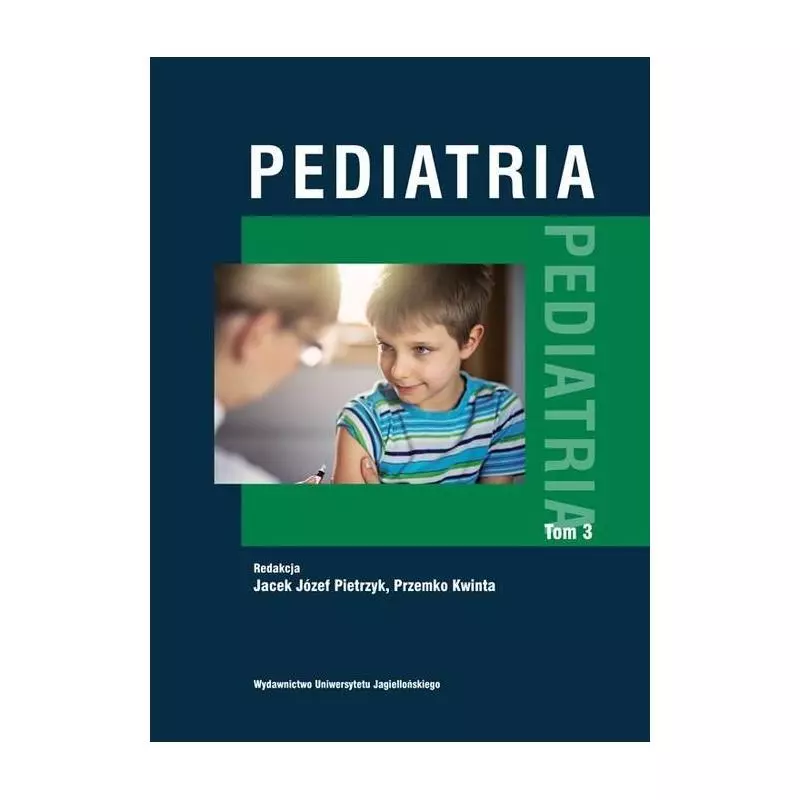 PEDIATRIA 3 Jacek Józef Pietrzyk, Przemko Kwinta - Wydawnictwo Uniwersytetu Jagiellońskiego