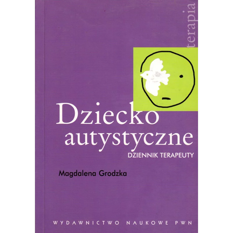 DZIECKO AUTYSTYCZNE DZIENNIK TERAPEUTY Magdalena Grodzka - PWN