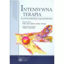 INTENSYWNA TERAPIA NAJWAŻNIEJSZE ZAGADNIENIA Fang Gao Smith, Joyce Yeung - Wydawnictwo Lekarskie PZWL