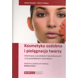 KOSMETYKA OZDOBNA I PIELĘGNACJA TWARZY INFORMACJE O PRODUKTACH KOSMETYCZNYCH I ICH PRAWIDŁOWYM STOSOWANIU Xenia Petsitis - ...