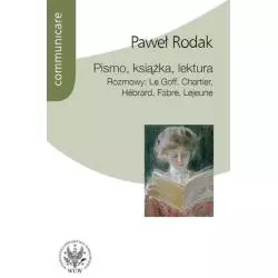 PISMO KSIĄŻKA LEKTURA ROZMOWY: LE GOFF, CHARTIER, HEBRARD, FABRE, LEJEUNE Paweł Rodak - Wydawnictwa Uniwersytetu Warszawsk...