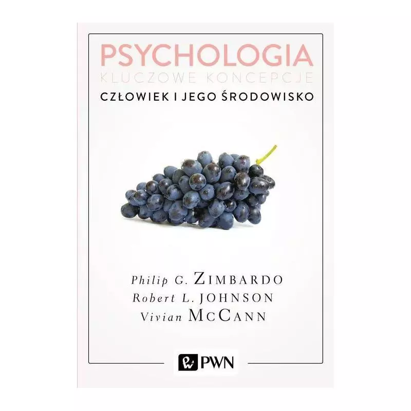 PSYCHOLOGIA KLUCZOWE KONCEPCJE 5 CZŁOWIEK I JEGO ŚRODOWISKO Philip Zimbardo - PWN