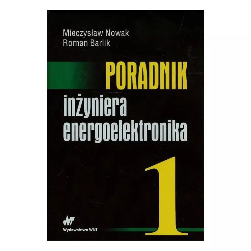 PORADNIK INŻYNIERA ENERGOELEKTRONIKA Mieczysław Nowak - WNT