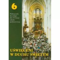 UŚWIĘCENI W DUCHU ŚWIĘTYM PODRĘCZNIK DO RELIGII DLA KLASY 6 SZKOŁY PODSTAWOWEJ Stanisław Łabendowicz - Wydawnictwo Di...