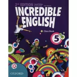 INCREDIBLE ENGLISH 5 CLASS BOOK Sarah Phillips - Oxford