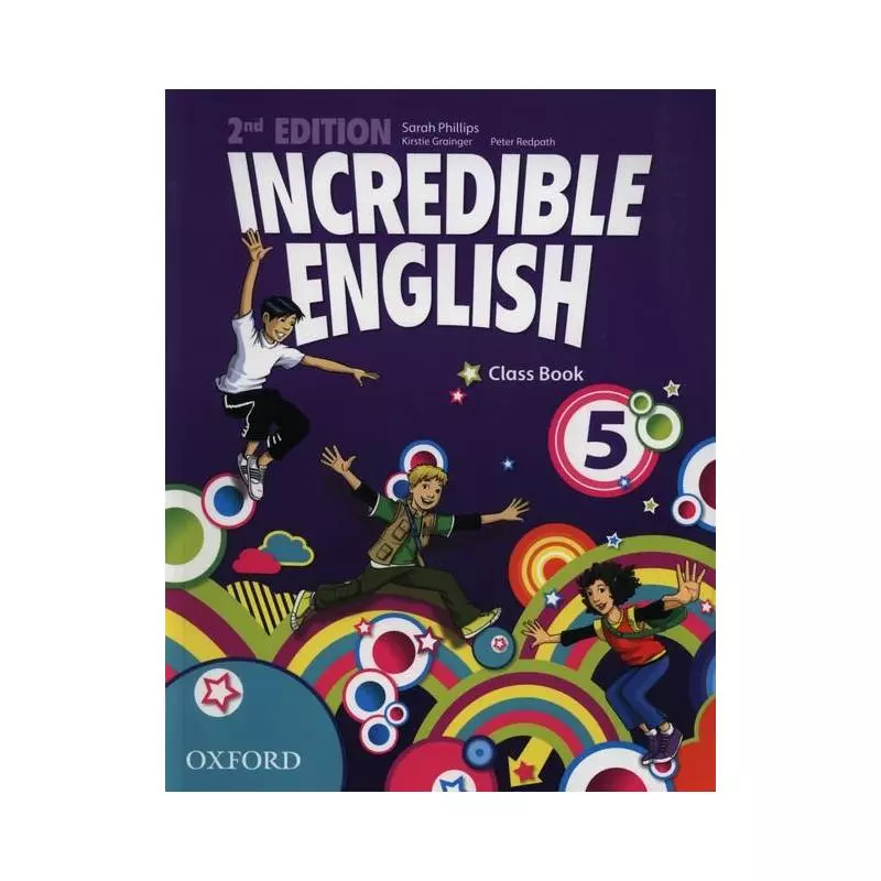 INCREDIBLE ENGLISH 5 CLASS BOOK Sarah Phillips - Oxford