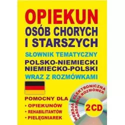 OPIEKUN OSÓB CHORYCH I STARSZYCH SŁOWNIK TEMATYCZNY POLSKO-NIEMIECKI NIEMIECKO-POLSKI WRAZ Z ROZMÓWKAMI + 2 X CD - Level T...