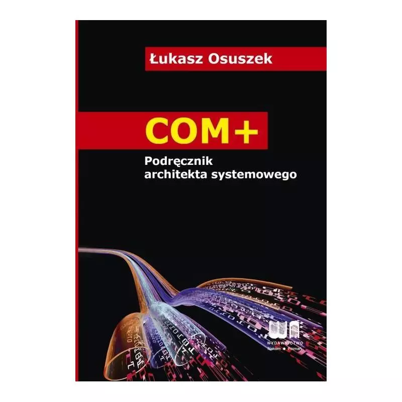 COM+ PODRĘCZNIK ARCHITEKTA SYSTEMOWEGO Łukasz Osuszek - Nakom